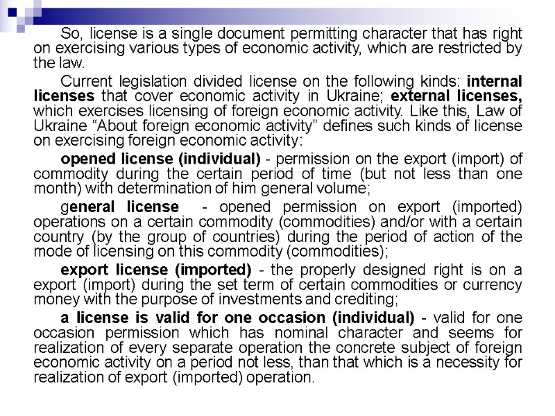 So, license is a single document permitting character that has right on exercising various